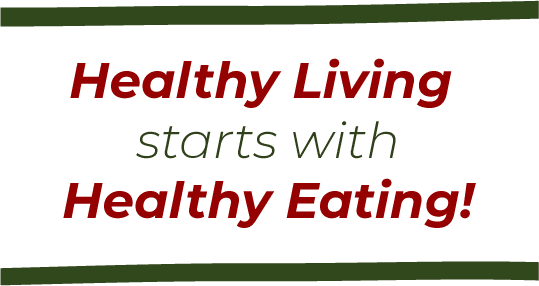 Healthy Living Starts with Healthy Eating!